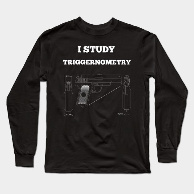 I Study Triggernometry Gun Long Sleeve T-Shirt by Flipodesigner